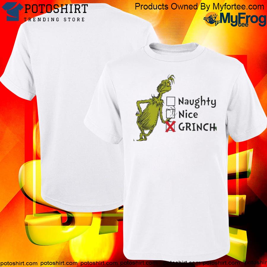 Official naughty Nice Or Grinch Christmas T-Shirt