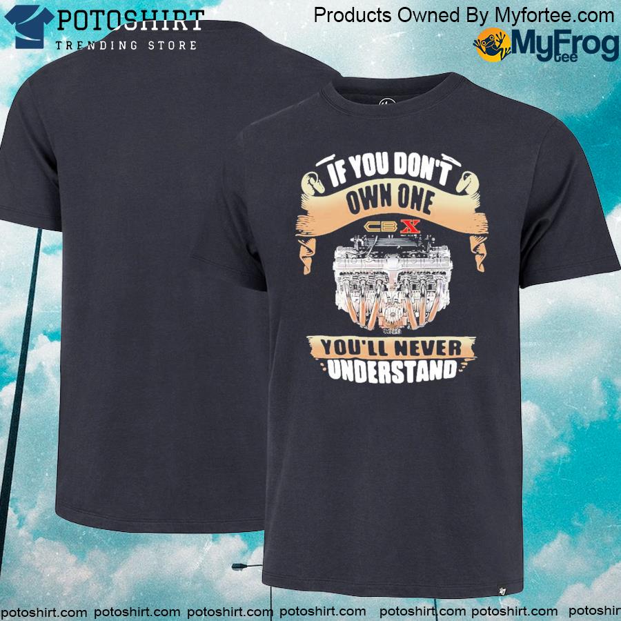 Official Official If You Don't Own One CBX You'll Never Understand Shirt