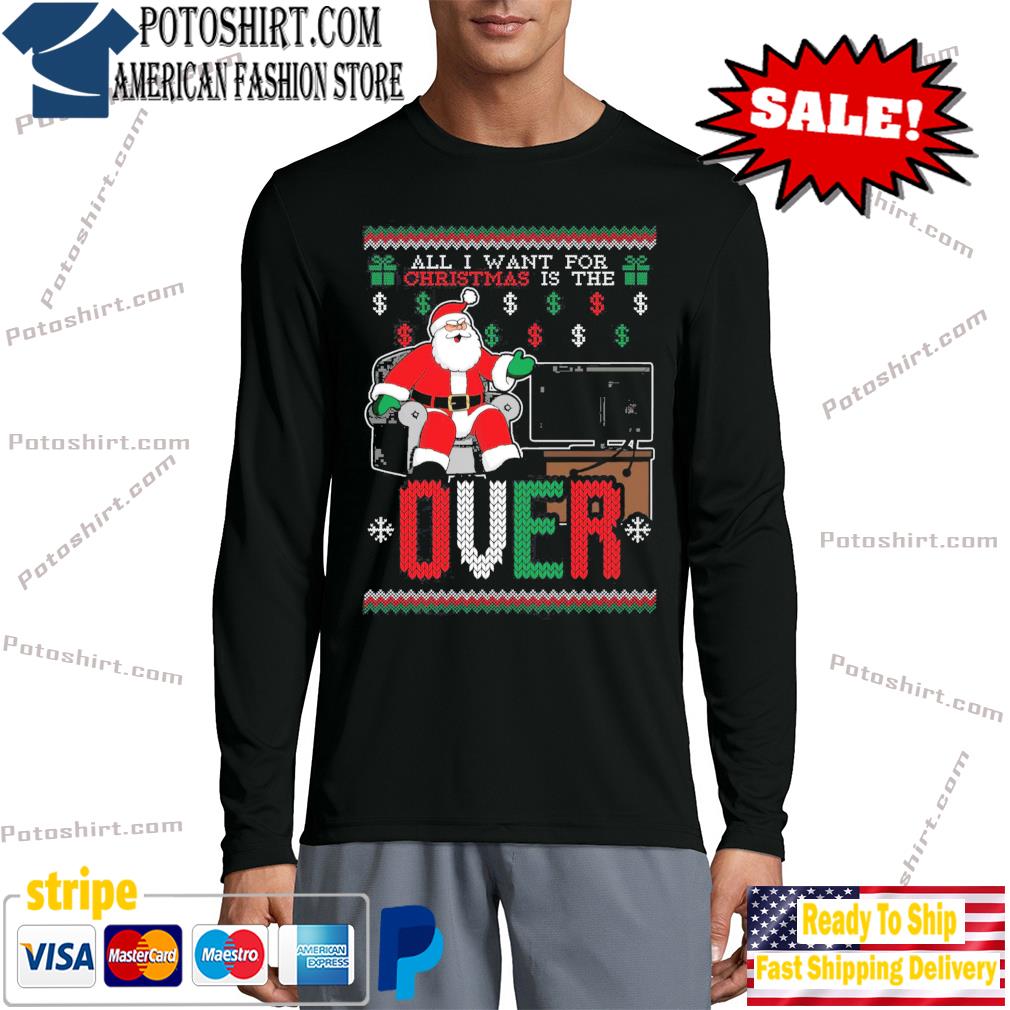 Official Santa all I want for is the over Ugly Christmas sweater, hoodie,  sweater, long sleeve and tank top