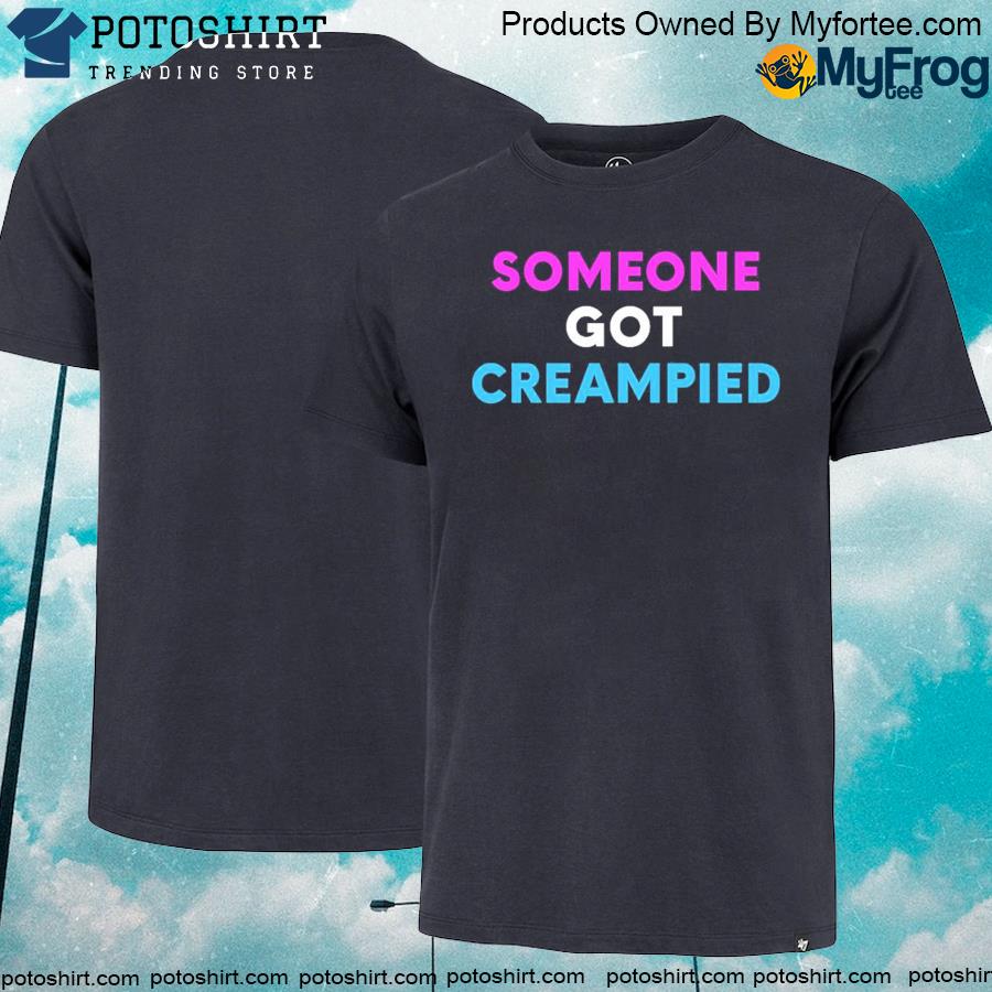 Official Someone got creampied shirt