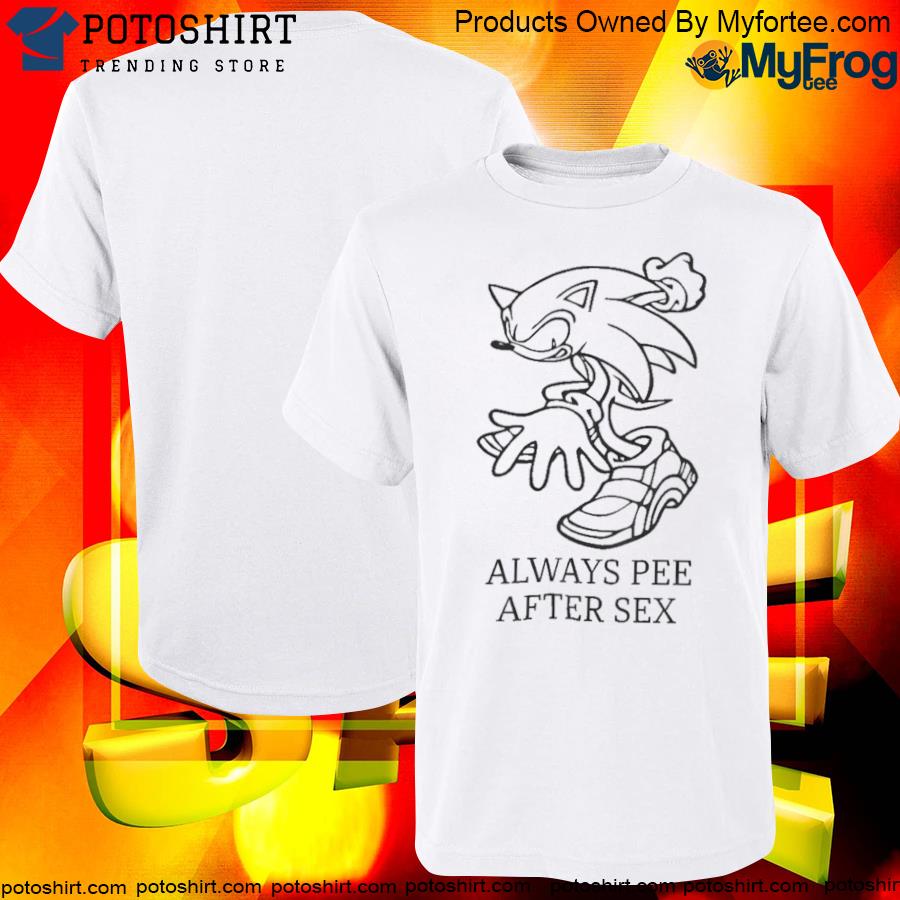 Official sonic Always Pee After Sex T-Shirt