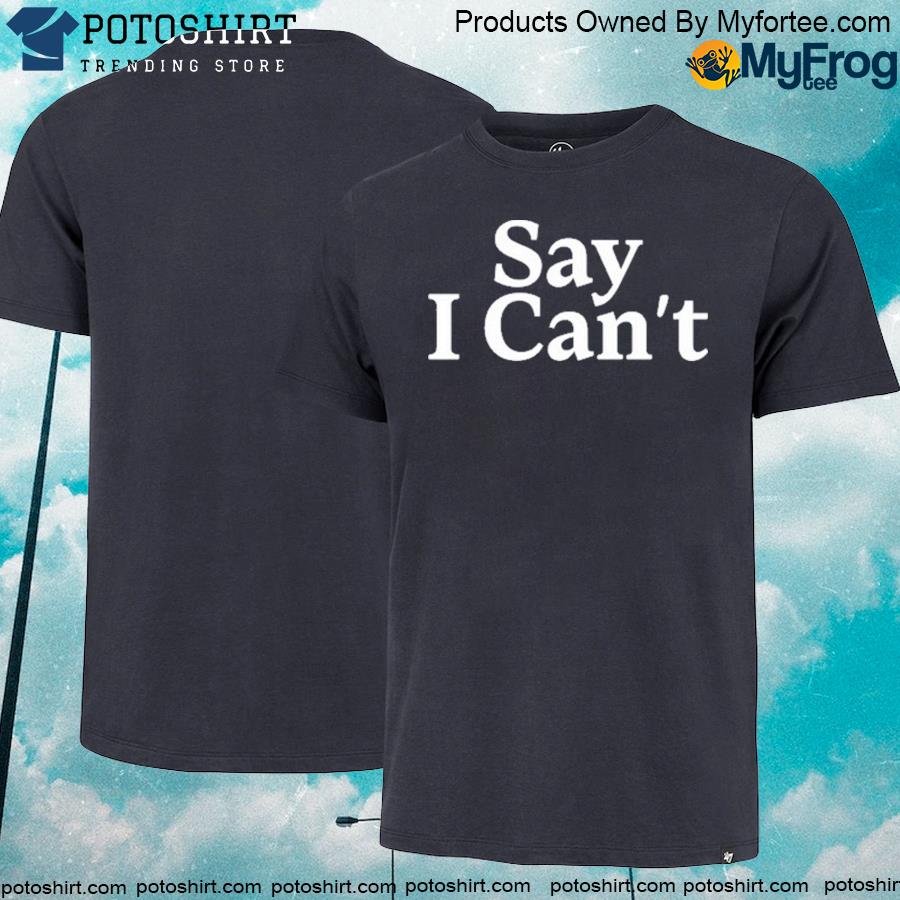 Official tennessee Say I Can't T Shirt