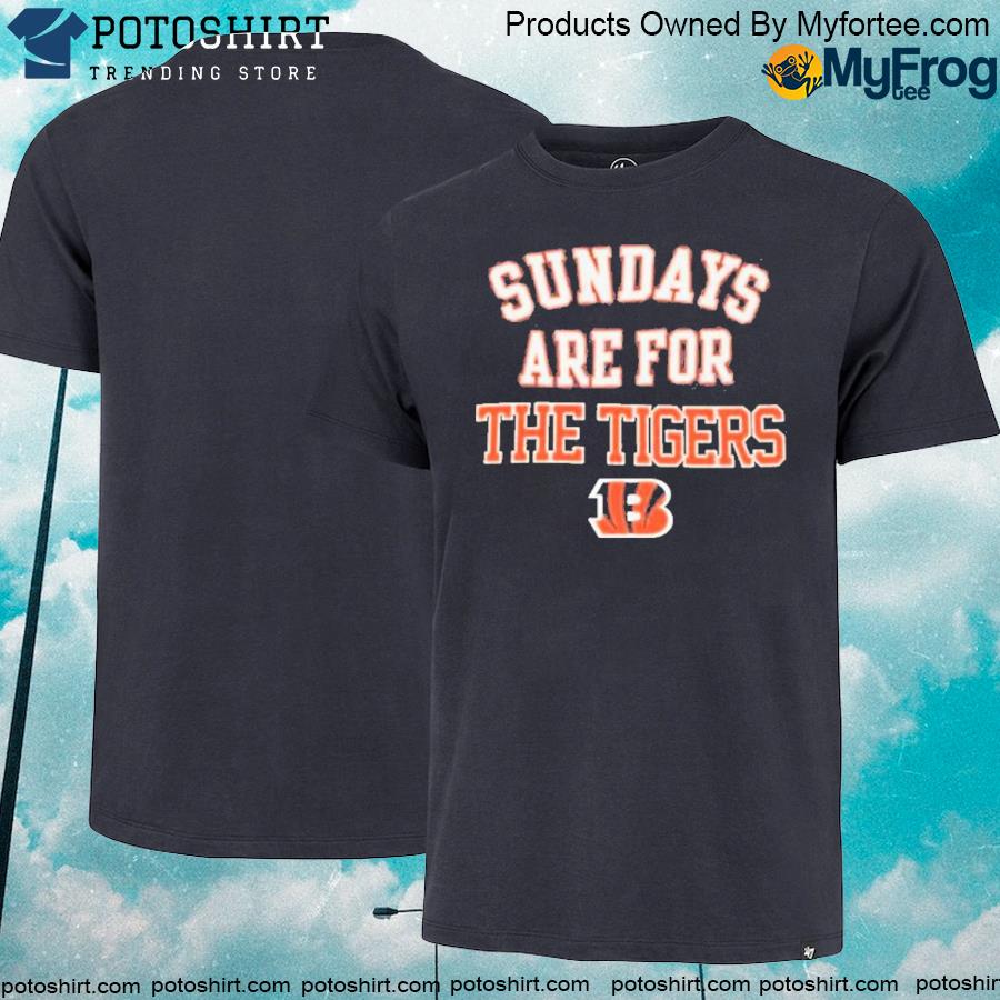 Official the Cincinnati Bengals Sunday Are For The Tigers Shirt