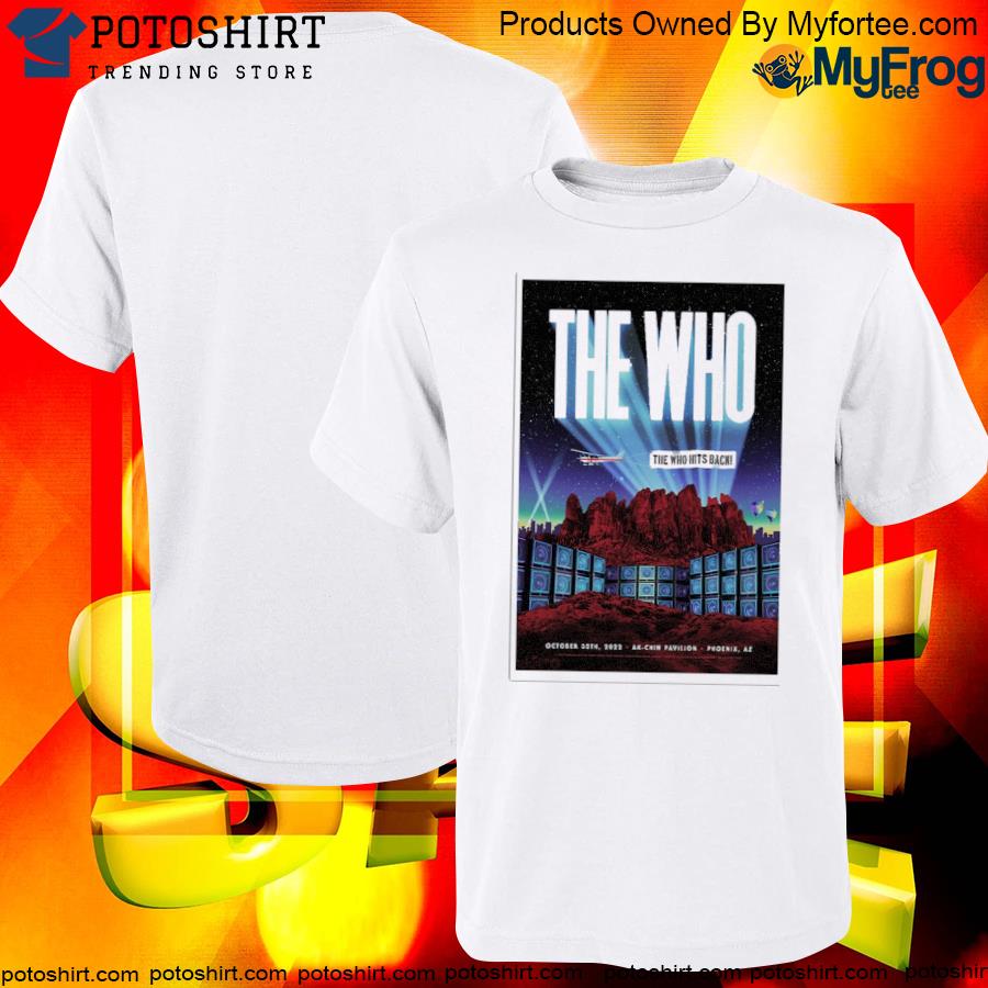 Official The Who Hits Back! 2022 Tour at Ak-Chin Pavilion in Phoenix, AZ Poster shirt