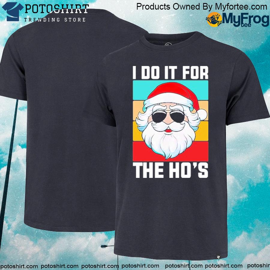 Santa I do it for the ho's Christmas vintage shirt