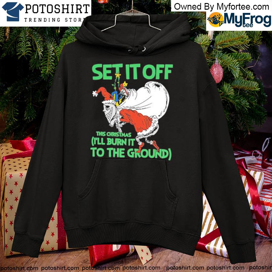 Set it off grinch set it off Christmas merch s hoodie