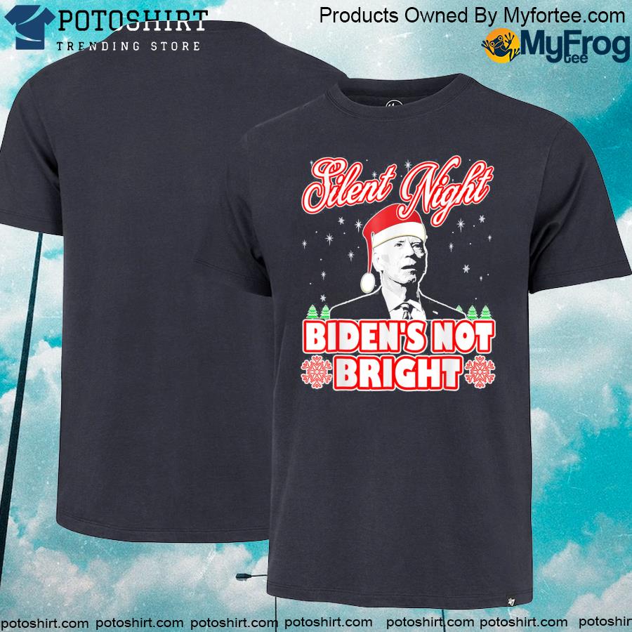 Silent night biden's not bright antI Biden ugly Christmas shirt