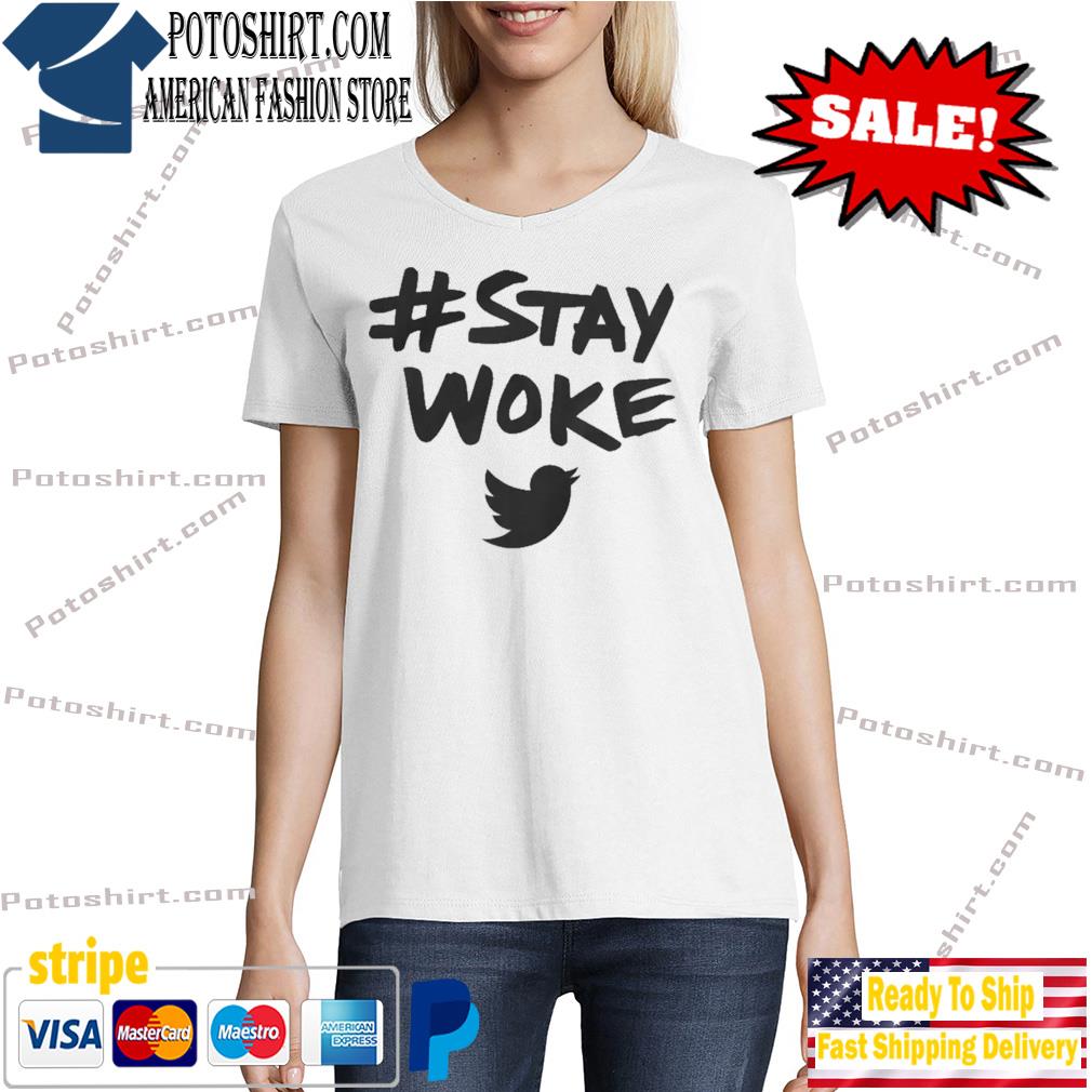 Stay Woke Twitter T Shirt Tshirt woman