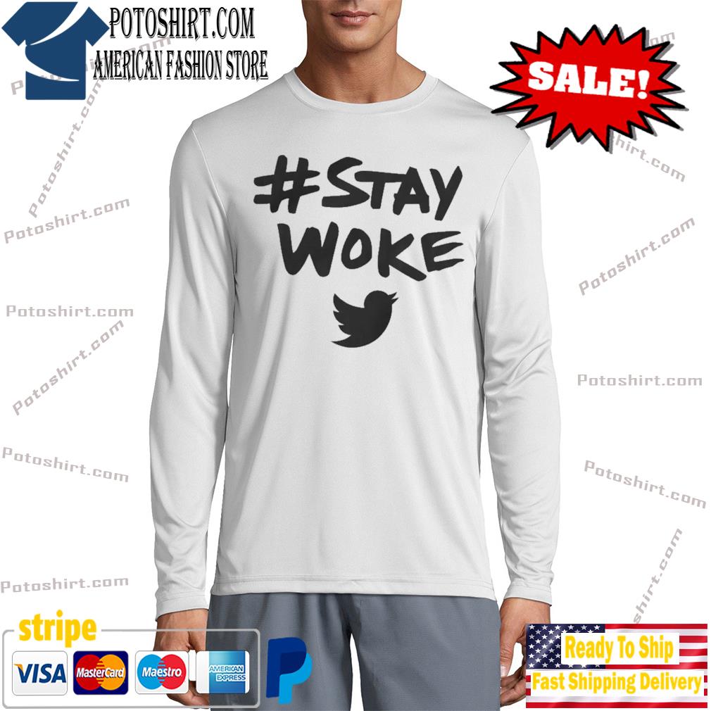 Stay Woke Twitter T Shirt long slevee