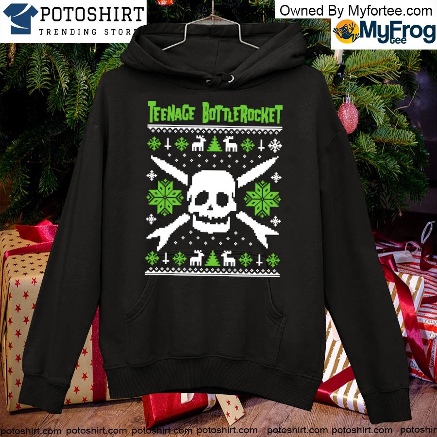 Teenage Bottlerocket Christmas 2022 Shirt hoodie
