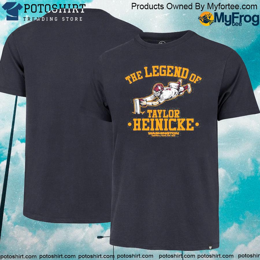 The legend of taylor heinicke shirt