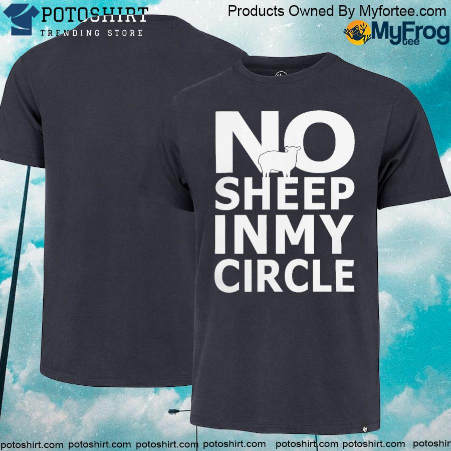 The Original No Sheep In My Circle Shirt