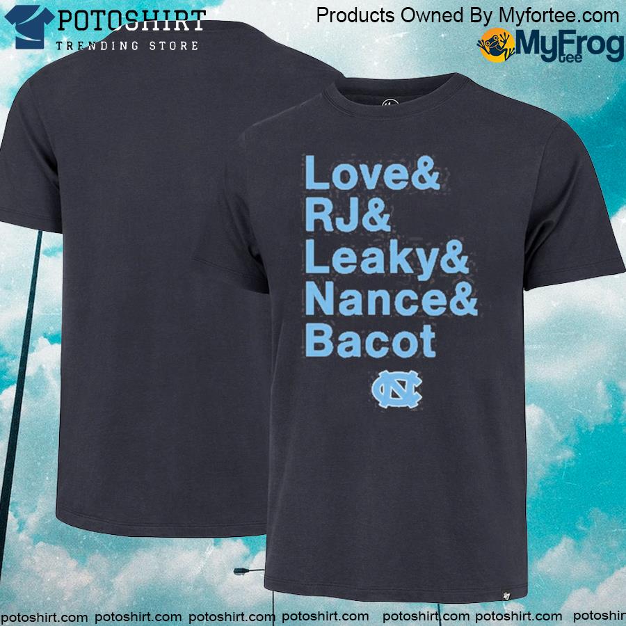 Unc basketball love & rj & leaky & nance & bacot shirt