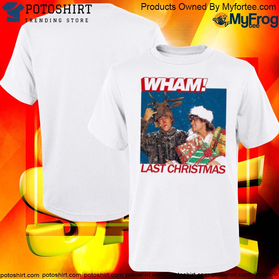 Wham english music duo last Christmas shirt