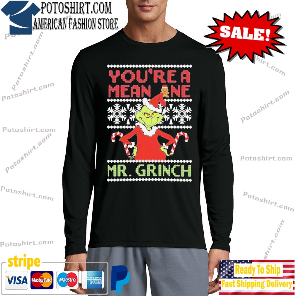 You're a mean one Mr. Grinch Ugly Christmas sweater,Sweater, Hoodie, And  Long Sleeved, Ladies, Tank Top