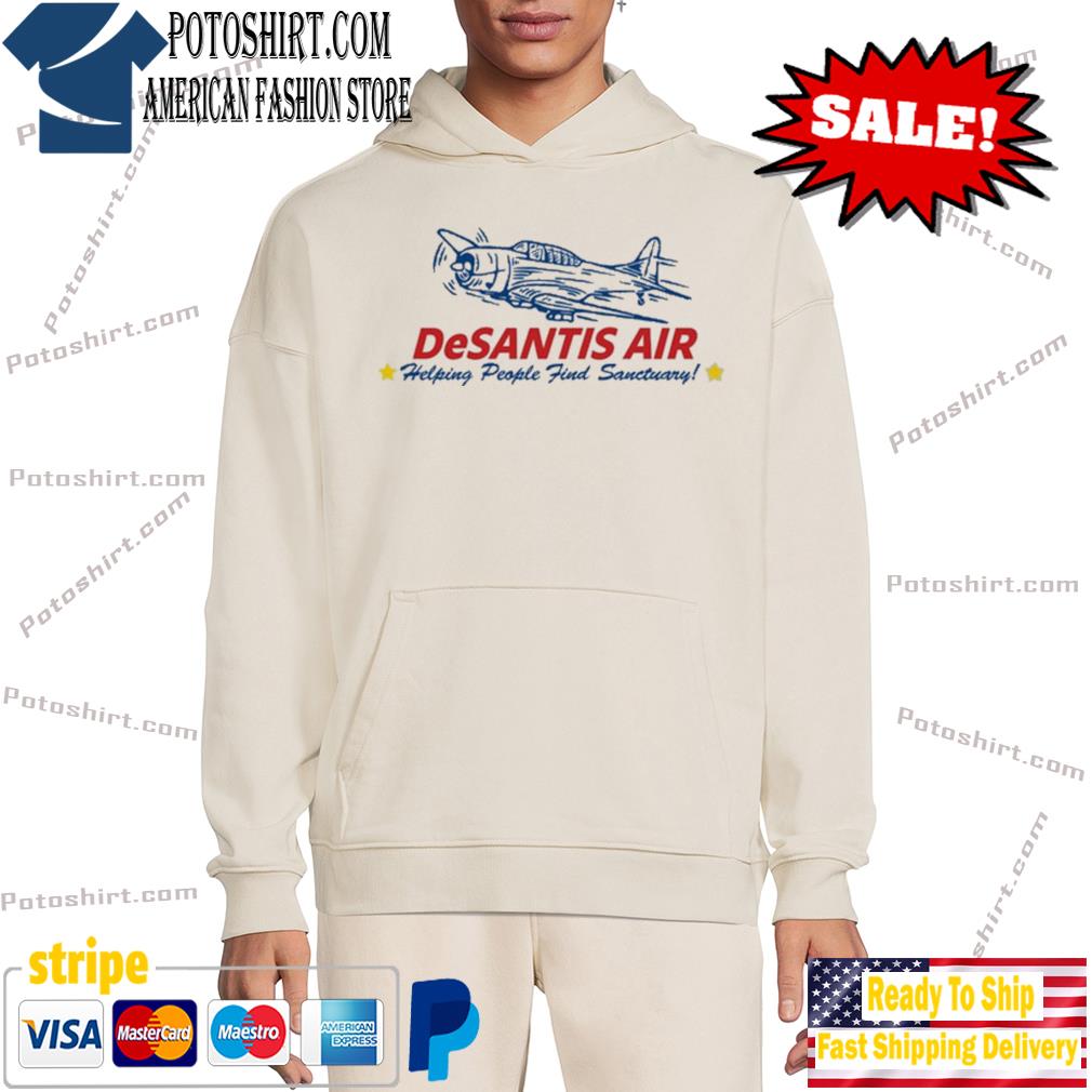 Desantis Air Helping People Find Sanctuary Shirt hôdie trang