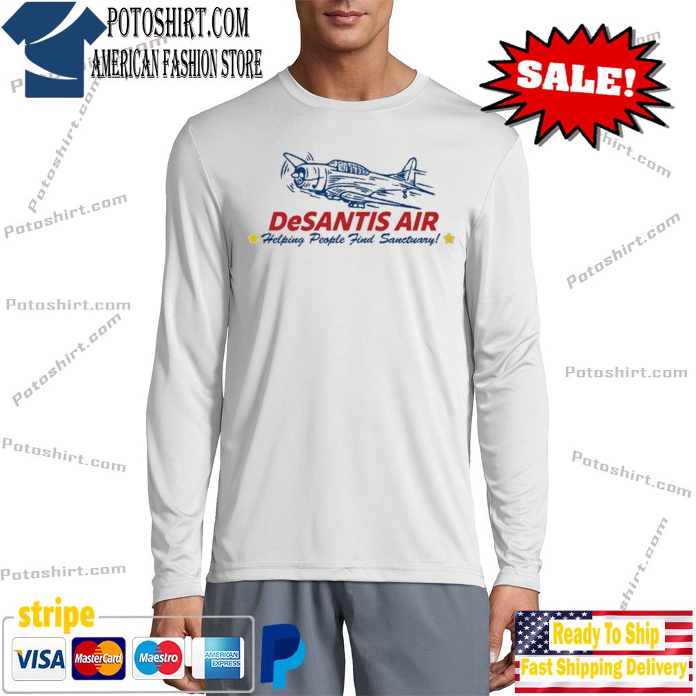 Desantis Air Helping People Find Sanctuary Shirt long slevee