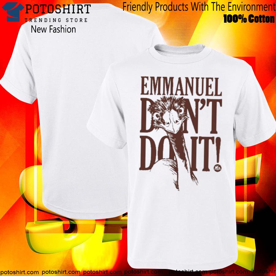 Emmanuel don't do it T-shirt