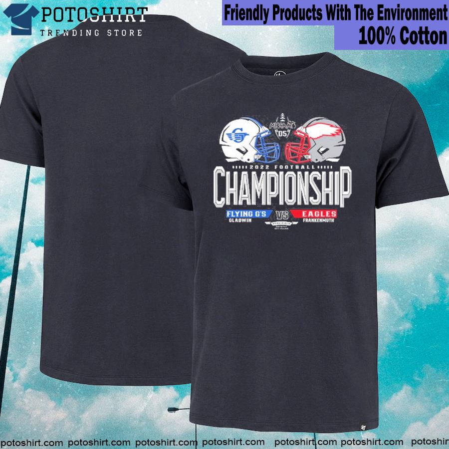 Gladwin Flying G'S vs Frankenmuth Eagles Shirt, MHSAA 2022 Football Championship Detroit Michigan shirt