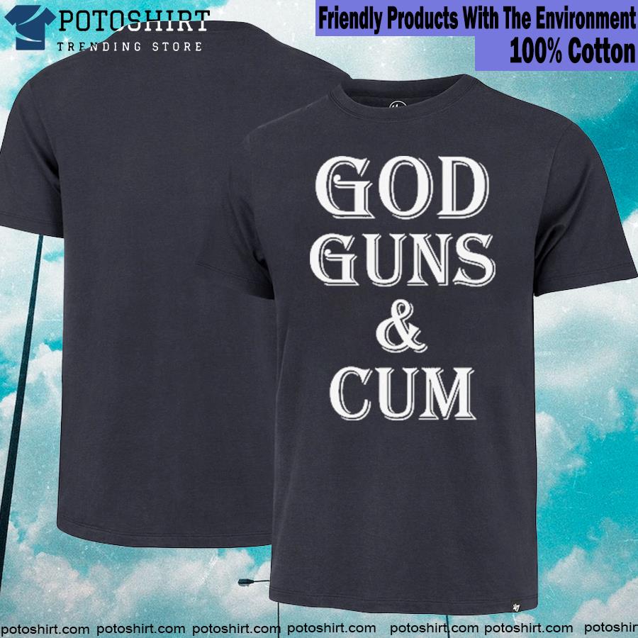 God guns and cum shirt