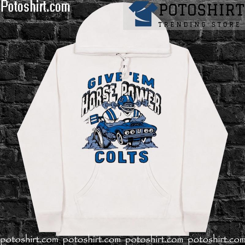 Indianapolis Colts Give 'em Horsepower Colts sweater, hoodie, sweater, long  sleeve and tank top