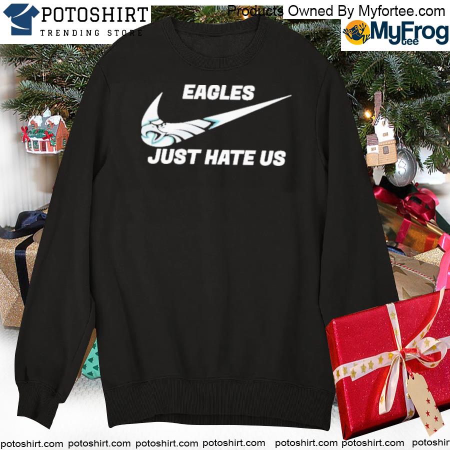 Nike Philadelphia Eagles Just Hate Us T-shirt - Kaiteez