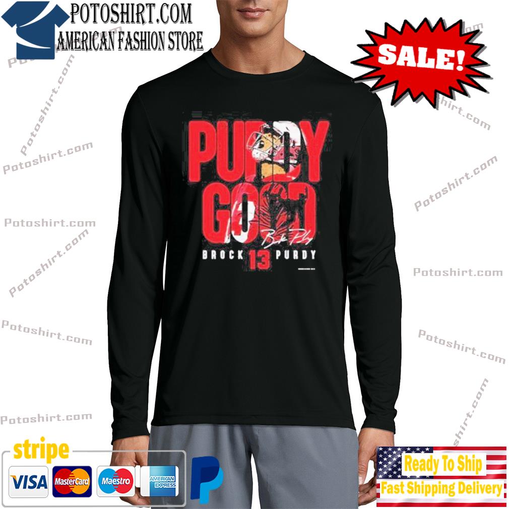 Brock Purdy San Francisco 49ers Purdy Good Signature Tee Shirts - Hnatee