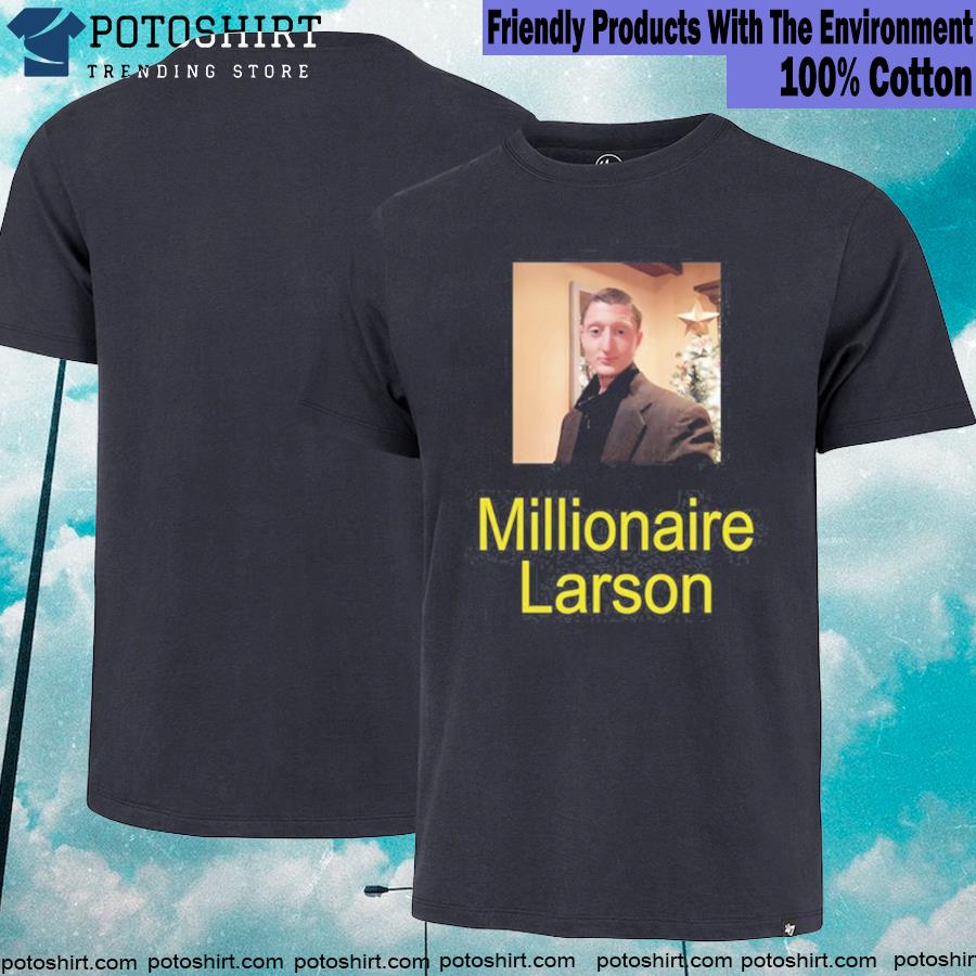 Official daniel larson millionaire shirt