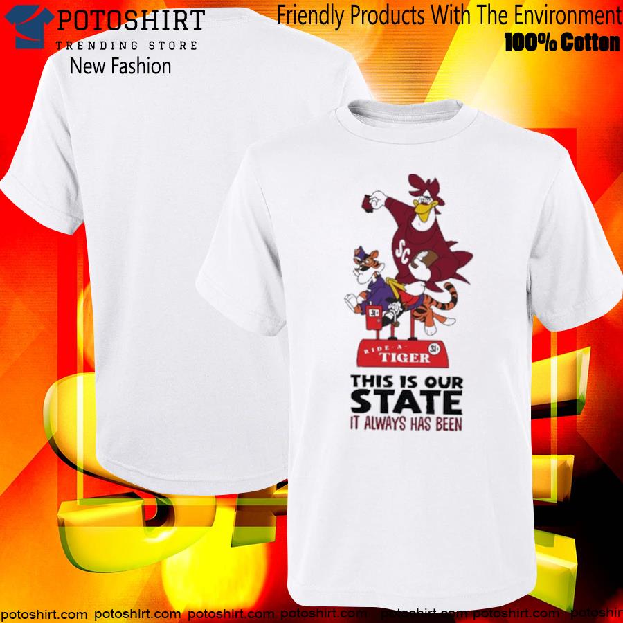 Official gamecocks Tiger this is our State it always has been funny shirt