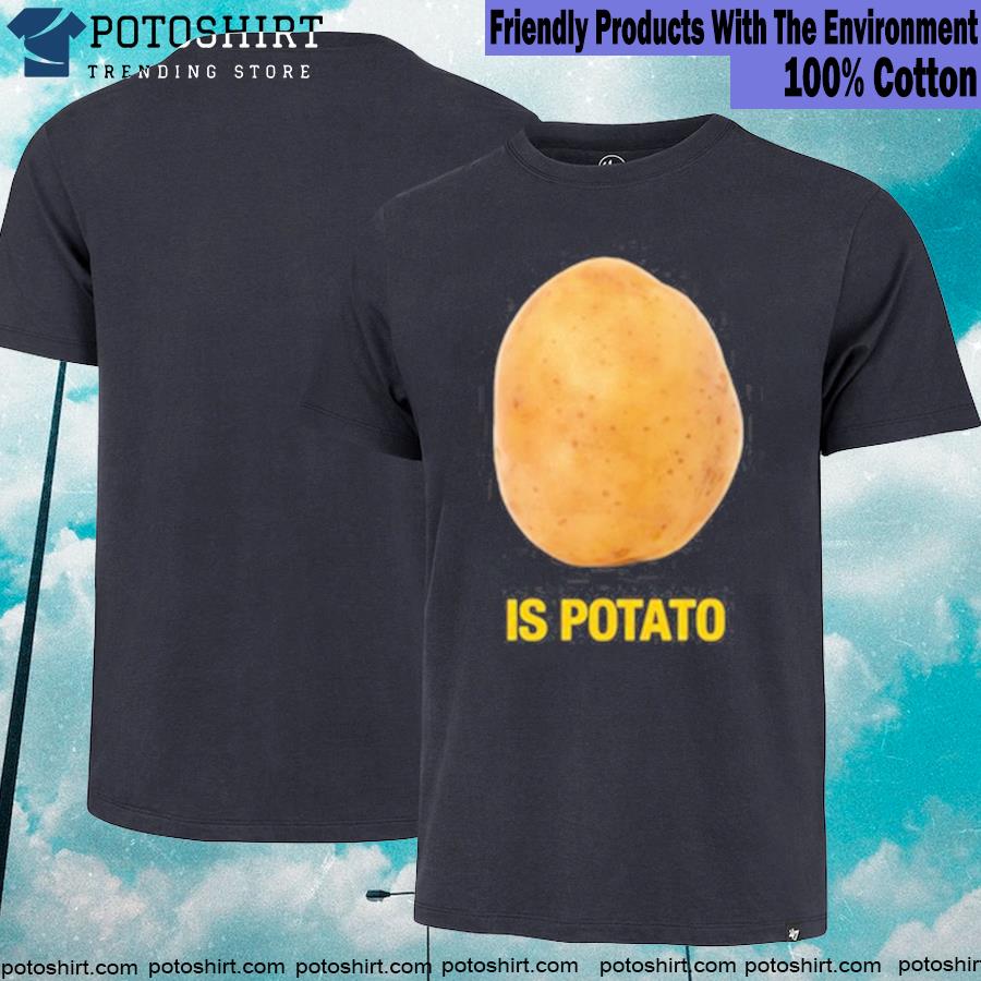 Official get is potato shirt