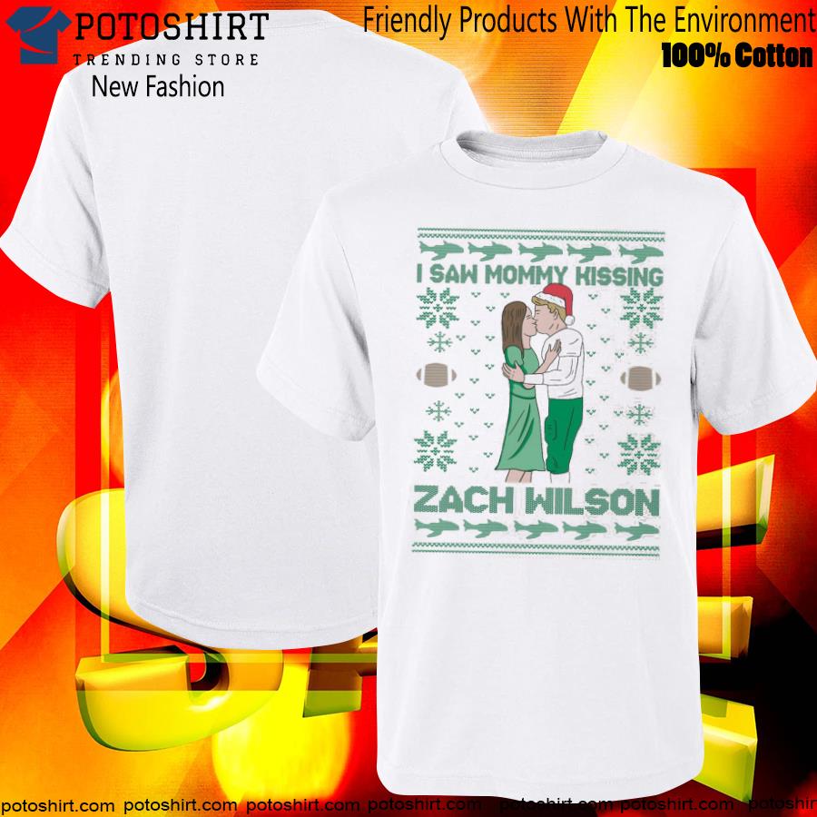 Official i saw mommy kissing Zach Wilson ugly Christmas 2022 T- shirt
