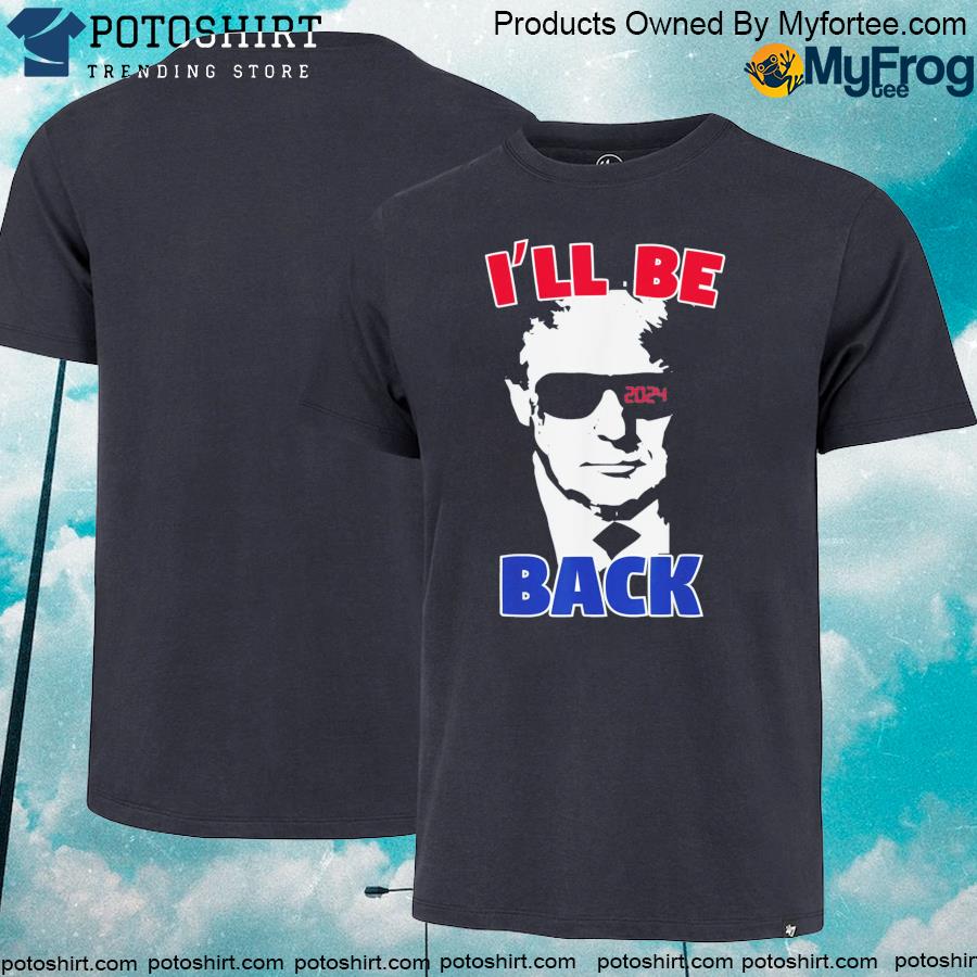 Official i’ll Be Back Trump 2024 Vintage Trump 4th of July Gift T-Shirt