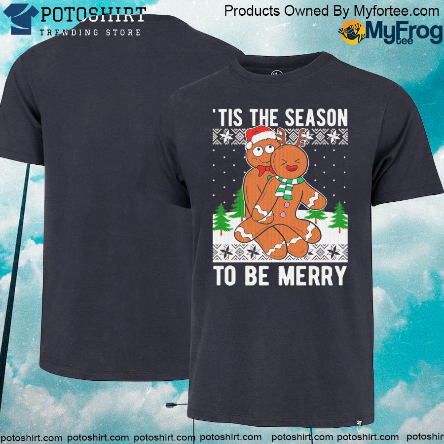 Official inappropriate Gingerbread tis the season to be merry Ugly Christmas Sweater