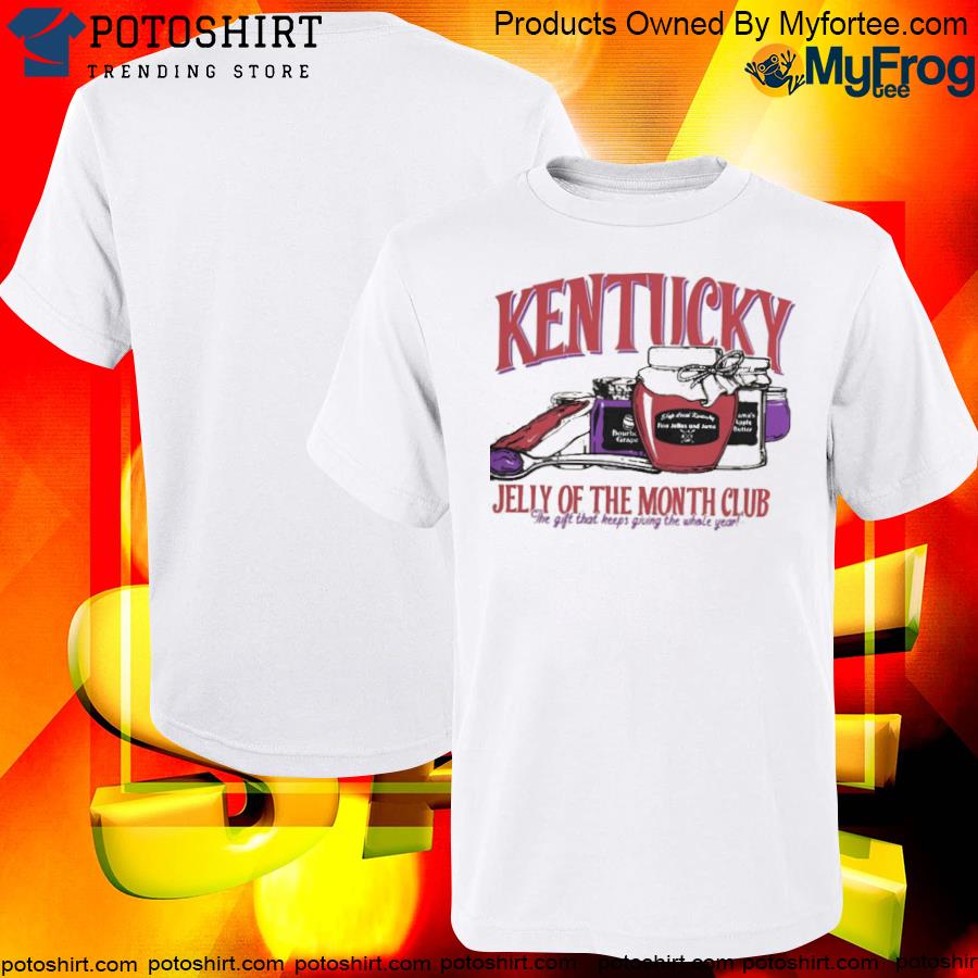 Official kentucky Jelly Of The Month Club Shirt