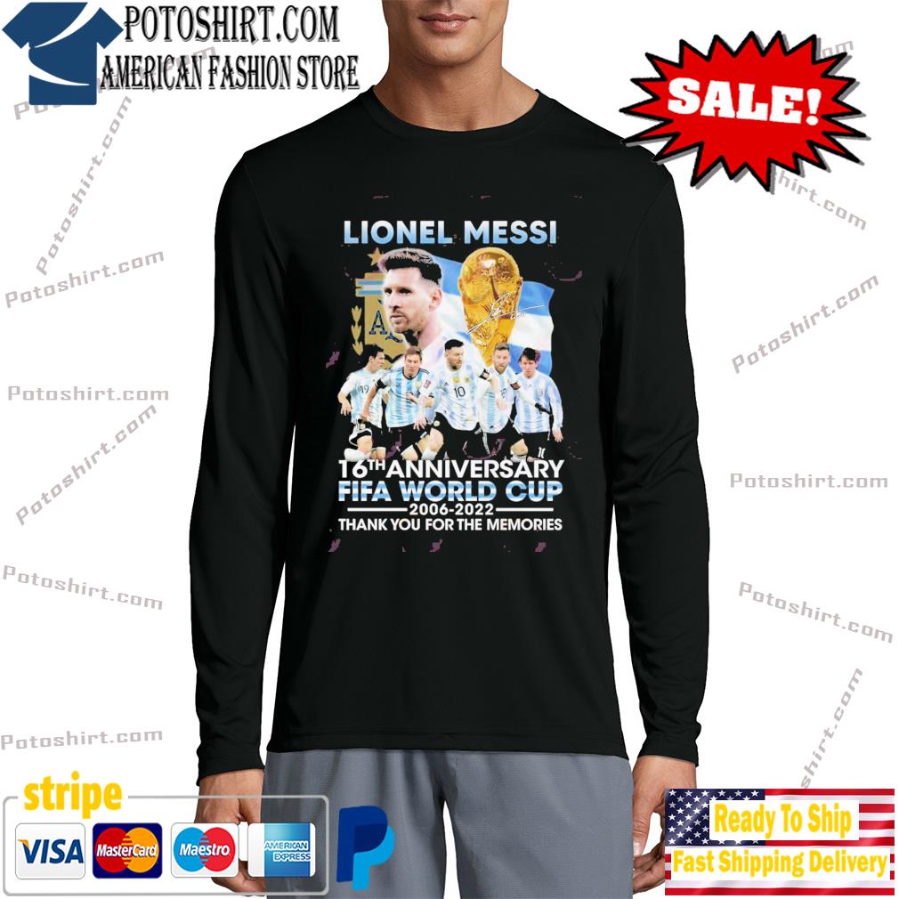 Official Lionel Messi World Cup 2006 2022 Shirt, hoodie, sweater, long  sleeve and tank top