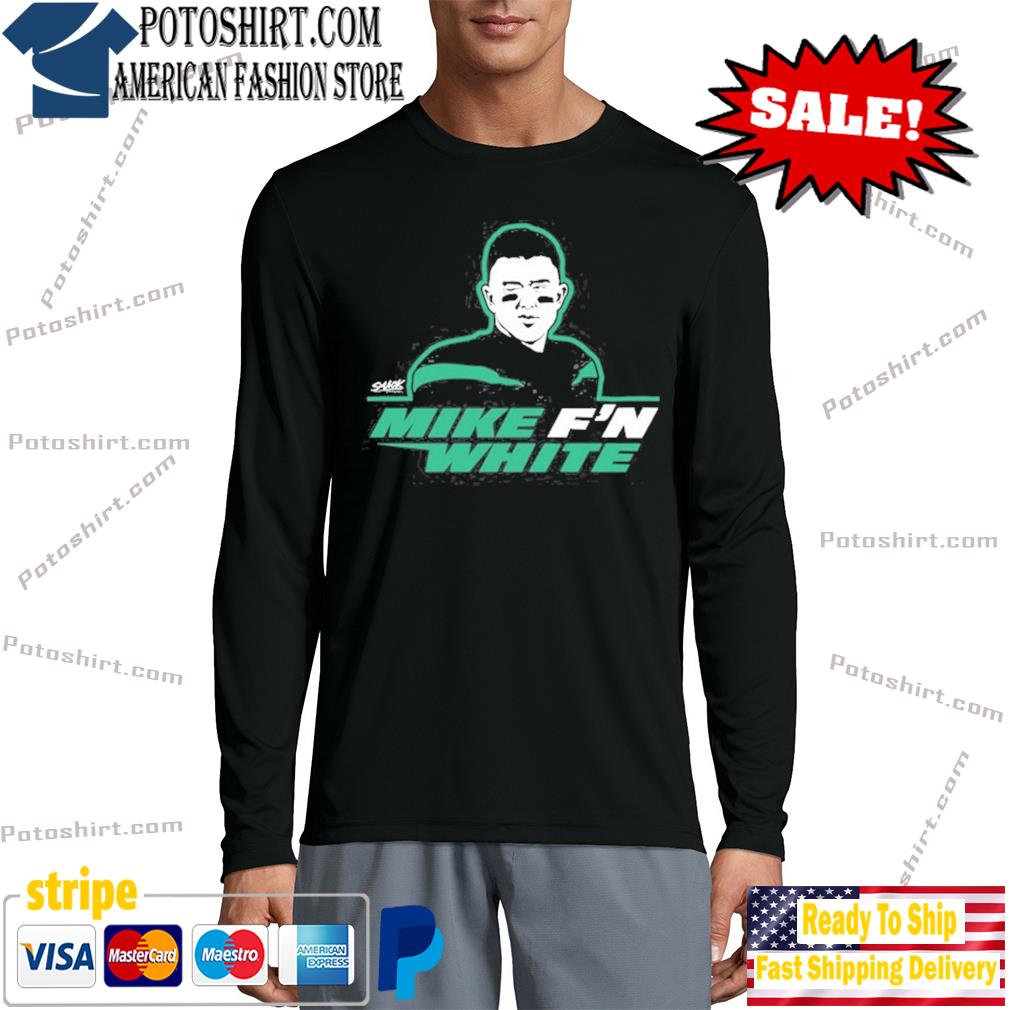 New York Jets Mike F'n White T-Shirt, hoodie, sweater, long sleeve