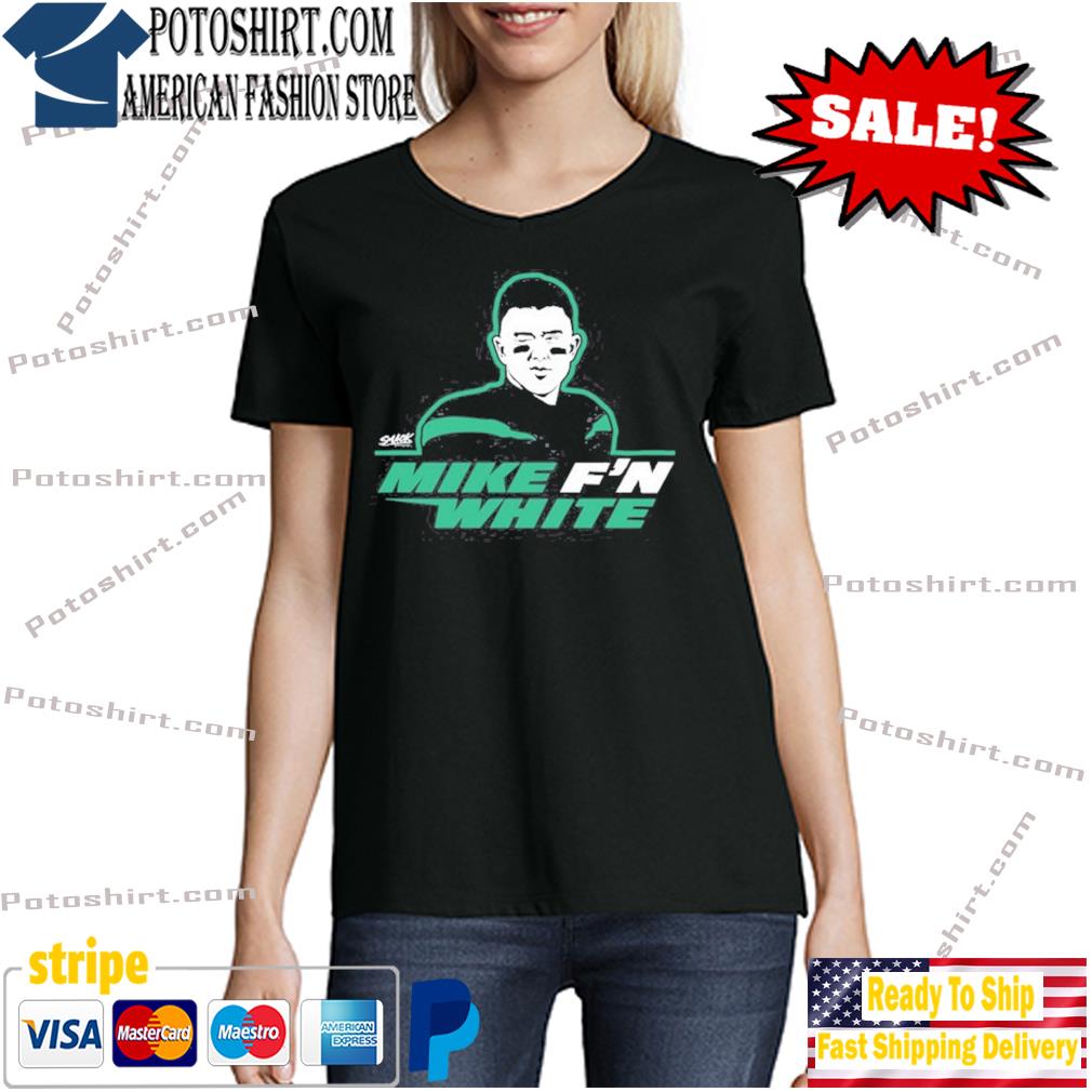 New York Jets Mike F'n White T-Shirt, hoodie, sweater, long sleeve and tank  top