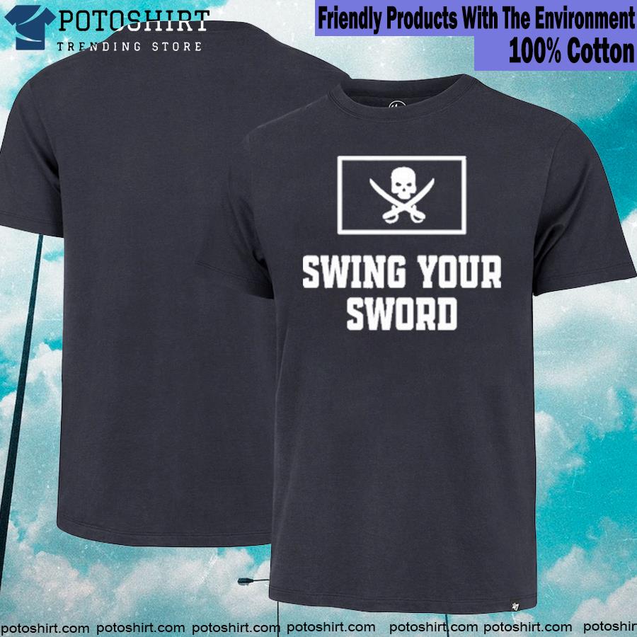 Official new swing your sword shirt