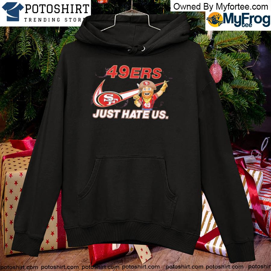 Fueled by haters san francisco 49ers shirt, hoodie, sweater, long sleeve  and tank top