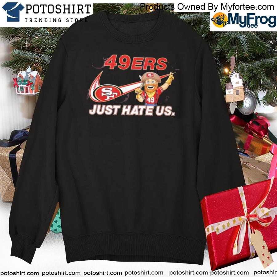 NFL San Francisco 49ers Nike Just Hate Us Logo Shirt, hoodie