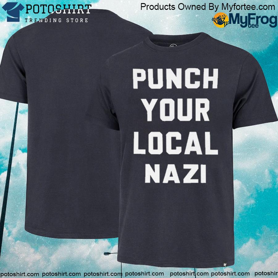 Official punch your local nazI elijah schaffer shirt