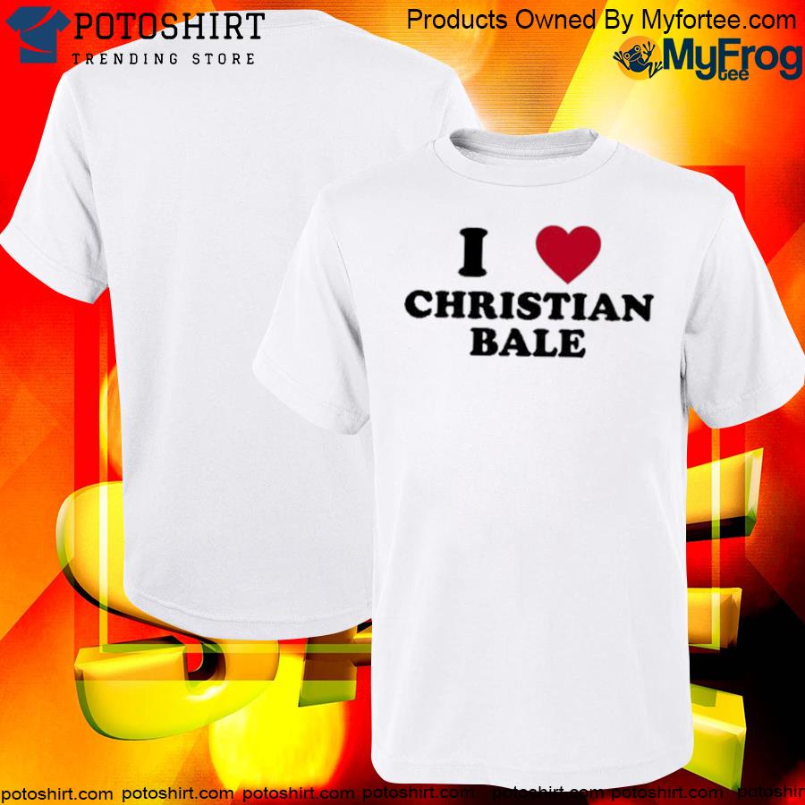 Official tally Apparels I Love Christian Bale T-Shirt