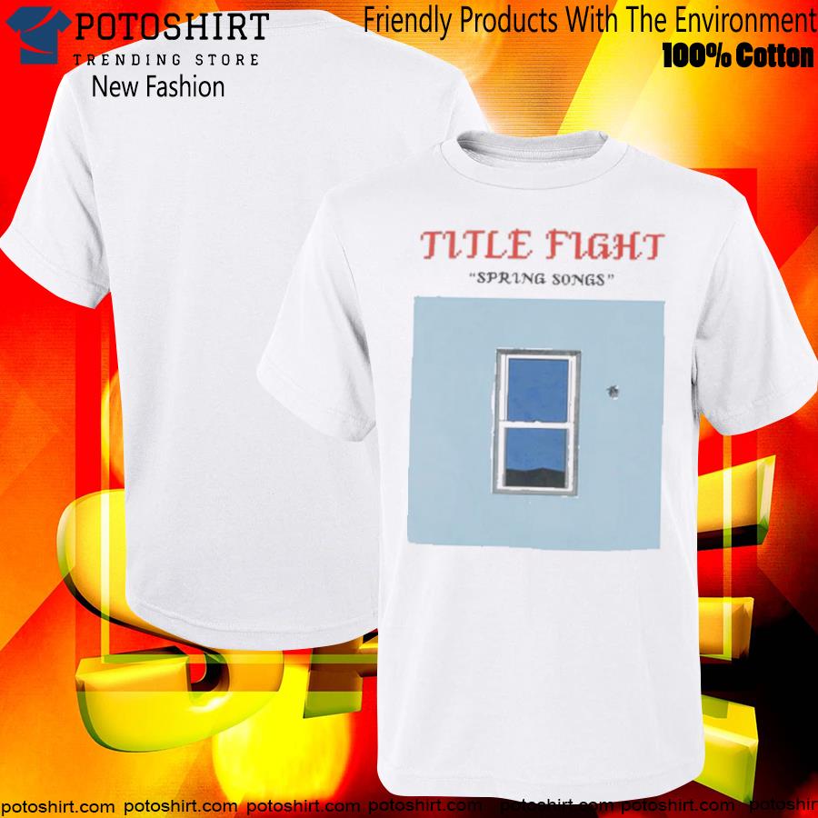 Official tITLE FIGHT SPRING SONGS shirt