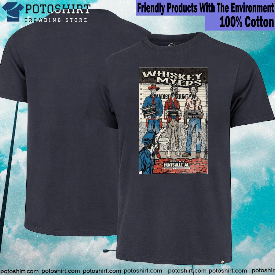 Official whiskey Myers Huntsville AL, Dec 10th 2022, Propst Arena, The Von Braun Center shirt