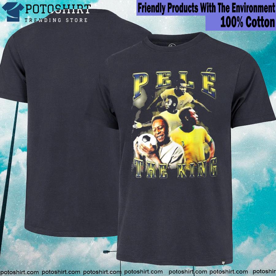 Pele The King Of Football Shirt, RIP Pele Shirt