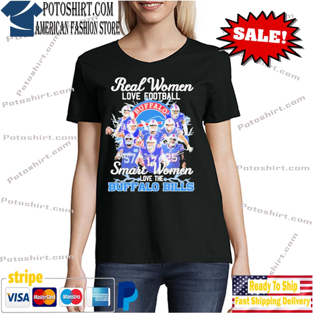 Real women love Football smart women love the Buffalo Bills shirt