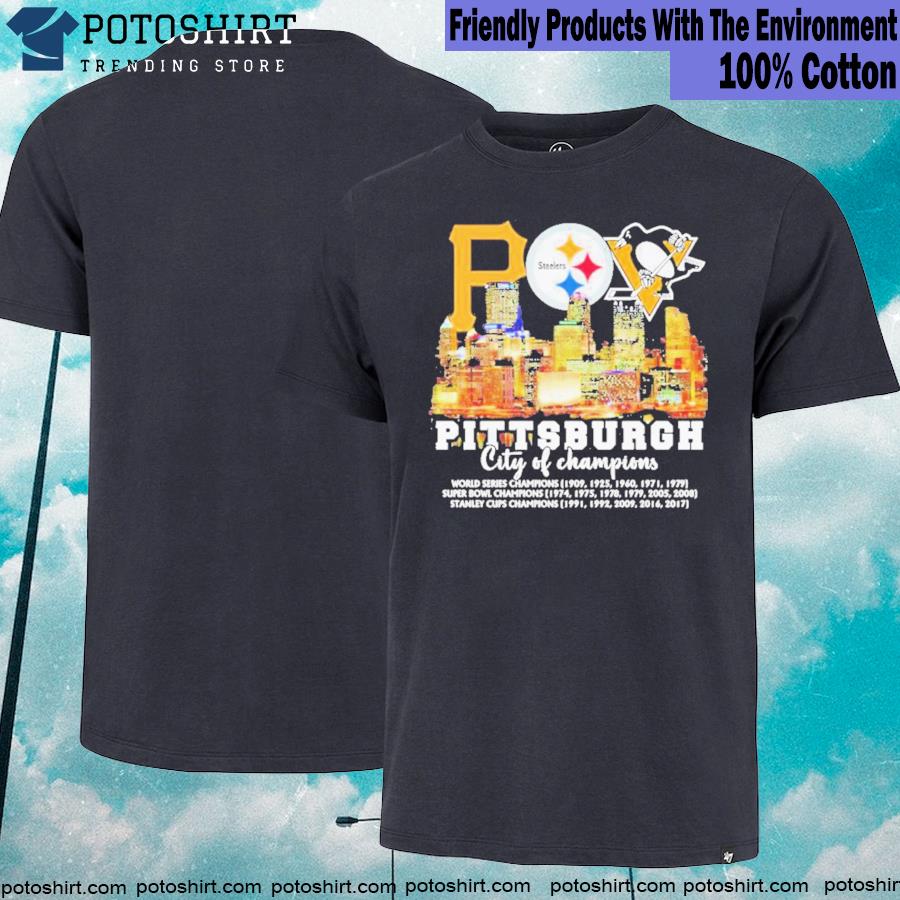 Steelers - Pirates - Penguins Pittsburgh City Of Champions T-Shirt