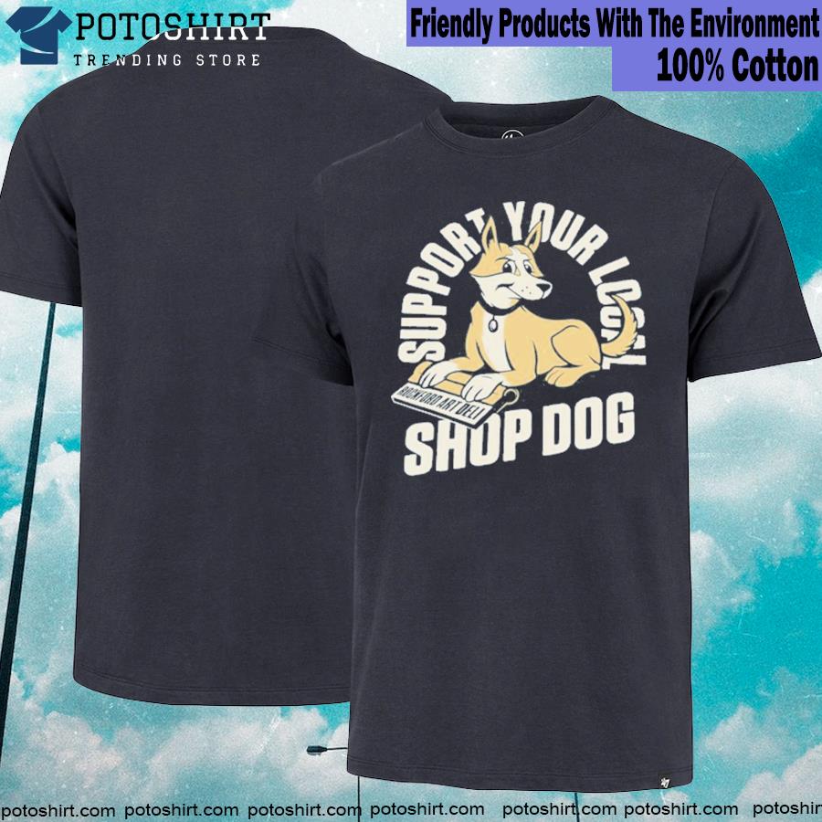 Support your local shop dog T-shirt