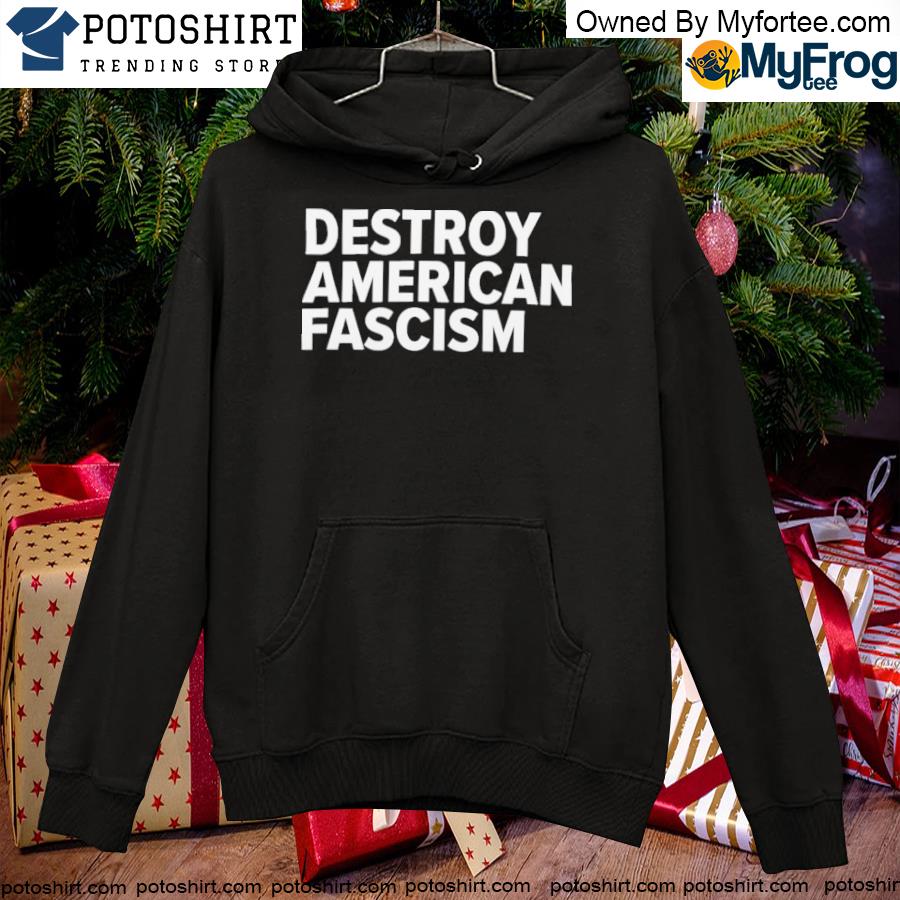 Tom Morello Destroy American Fascism Shirt hoodie