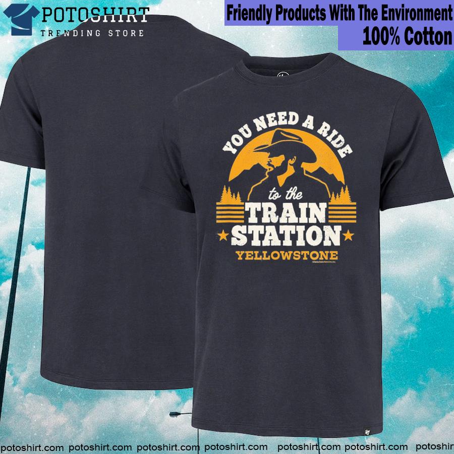 Yellowstone - You Need a Ride to the Train Station T-Shirt